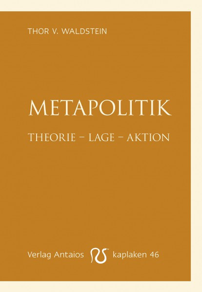 Metapolitik. Theorie – Lage – Aktion | Thor v. Waldstein | Kaplaken 46